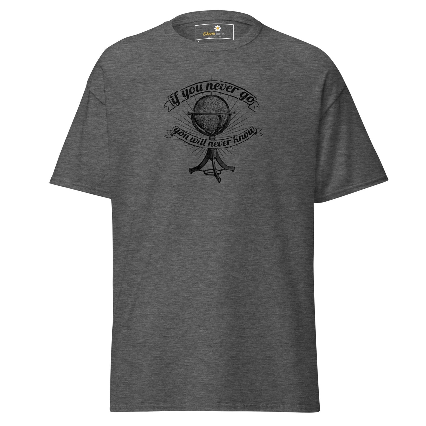 Unisex classic t-shirt - MISC IF YOU NEVER GO NEVER KNOW - REGULAR - Dark Heather / S